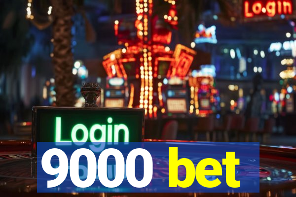 9000 bet